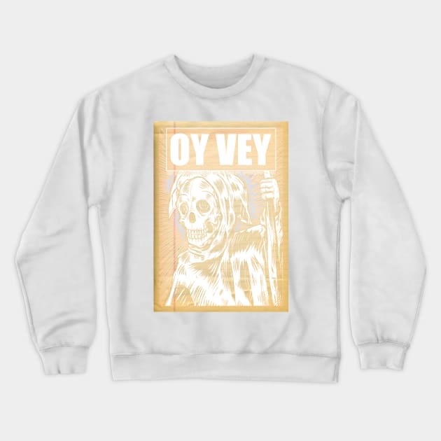 Oy Vey! death is still coming Crewneck Sweatshirt by silentrob668